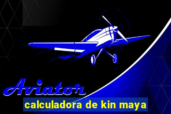 calculadora de kin maya